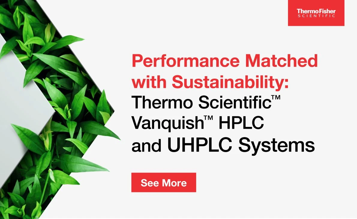 Vanquish HPLC and UHPLC Systems: Performance Matched with Sustainability